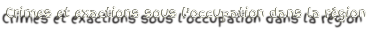 Crimes et exactions sous l’occupation dans la région