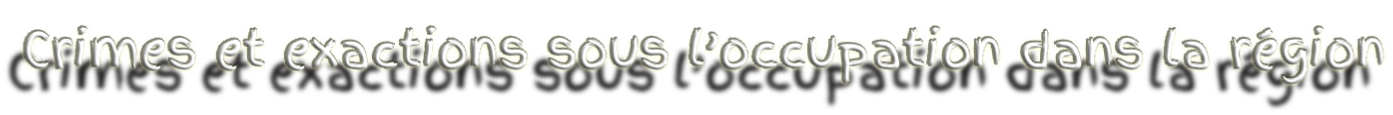 Crimes et exactions sous l’occupation dans la région